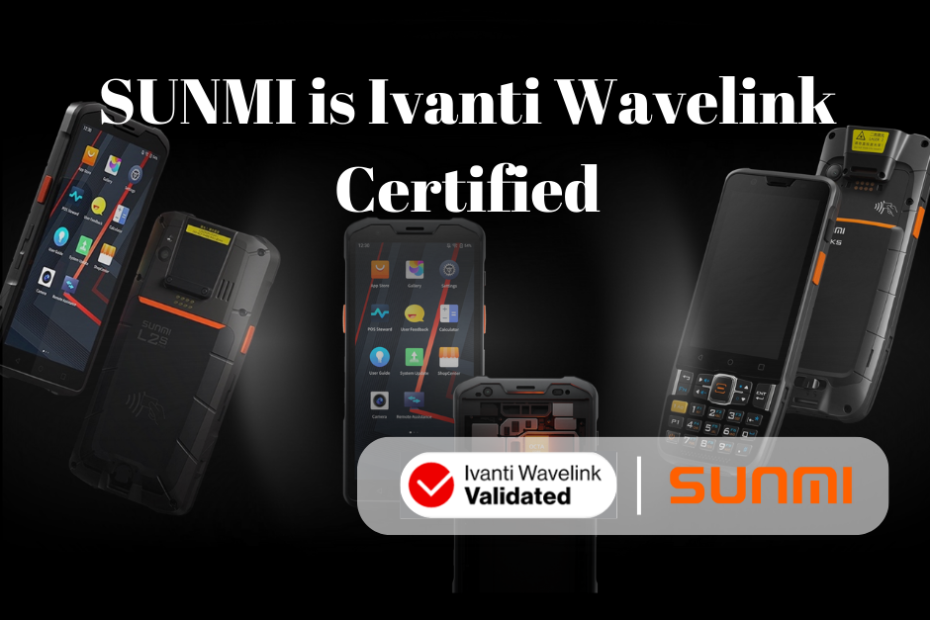 SUNMI is Ivanti Wavelink Certified